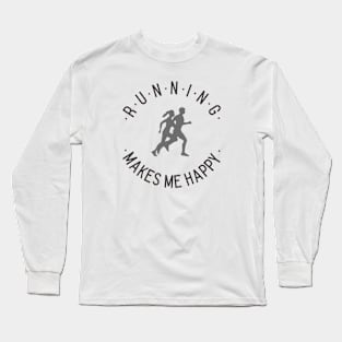 Running makes me happy! Long Sleeve T-Shirt